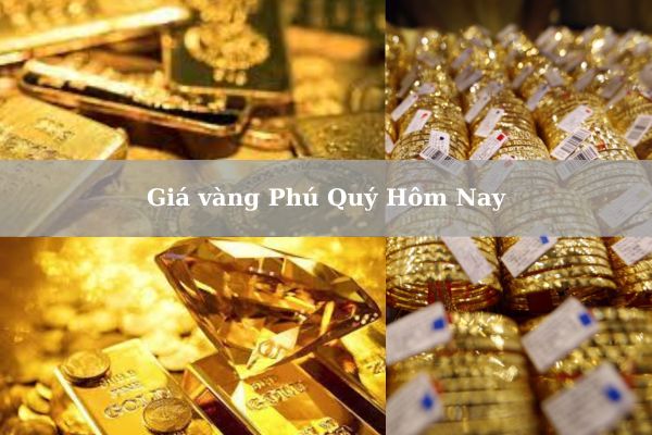 Cập Nhật Giá vàng Phú Quý Hôm Nay 23/11/2024 Bao Nhiêu?