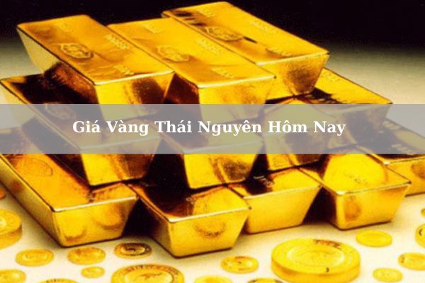 Giá Vàng Thái Nguyên Hôm Nay 21/11/2024 Bao Nhiêu?