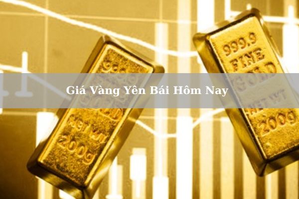 Giá Vàng Yên Bái Hôm Nay 23/11/2024 Tăng Hay Giảm?