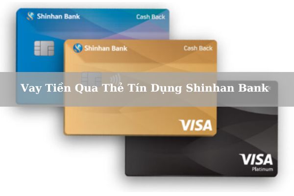 Cách Vay Tiền Qua Thẻ Tín Dụng Shinhan Bank Đơn Giản Chỉ Mất  3 Phút