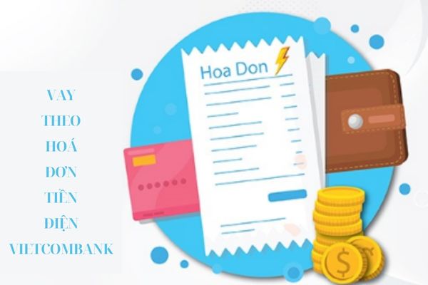 Vay theo hoa don tien dien Vietcombank la gi?