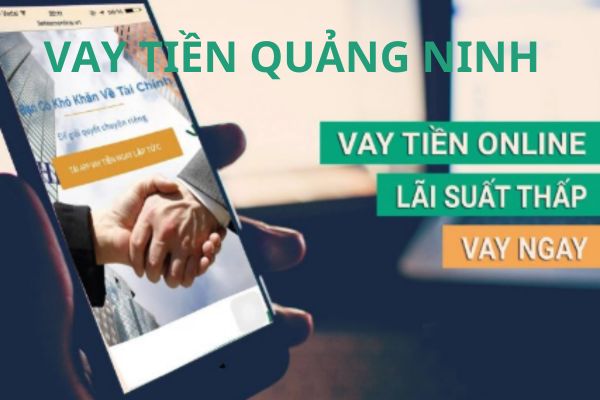 Top 5+ Địa Chỉ Vay Tiền Quảng Ninh Nhanh Và Uy Tín Nhất Hiện Nay