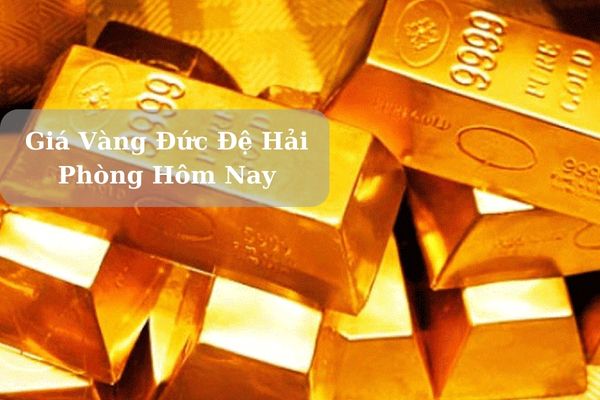 Cập Nhật Giá Vàng Đức Đệ Hải Phòng Hôm Nay 23/11/2024 Bao Nhiêu?