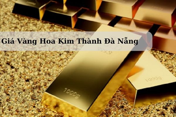 Giá Vàng Hoa Kim Thành Đà Nẵng Hôm Nay 03/05/2024 Bao Nhiêu Chính Xác