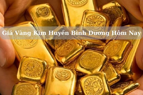 Cập Nhật Giá Vàng Kim Huyền Bình Dương Hôm Nay 22/11/2024 Bao Nhiêu