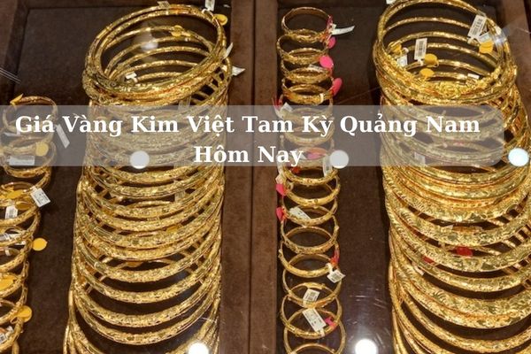 Giá Vàng Kim Việt Tam Kỳ Quảng Nam Hôm Nay 03/05/2024 Bao Nhiêu?