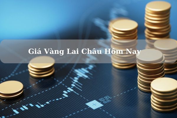 Giá Vàng Lai Châu Hôm Nay 22/11/2024 Bao Nhiêu Chính Xác