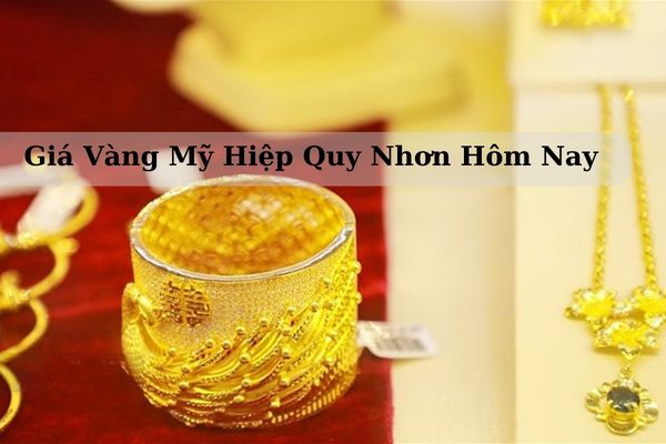 Cập Nhật Giá Vàng Mỹ Hiệp Quy Nhơn Hôm Nay 21/11/2024 Bao Nhiêu