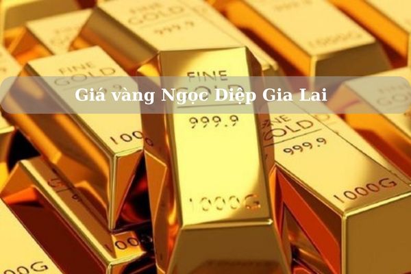 Cập Nhật Giá vàng Ngọc Diệp Gia Lai hôm nay 23/11/2024 bao nhiêu?