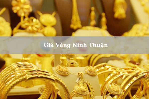 Cập Nhật Giá Vàng Ninh Thuận Hôm Nay 22/11/2024 Bao Nhiêu?