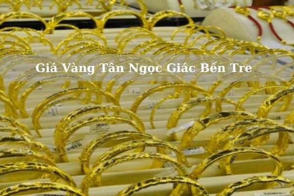 Cập Nhật Giá Vàng Tân Ngọc Giác Bến Tre 21/11/2024 Bao Nhiêu?