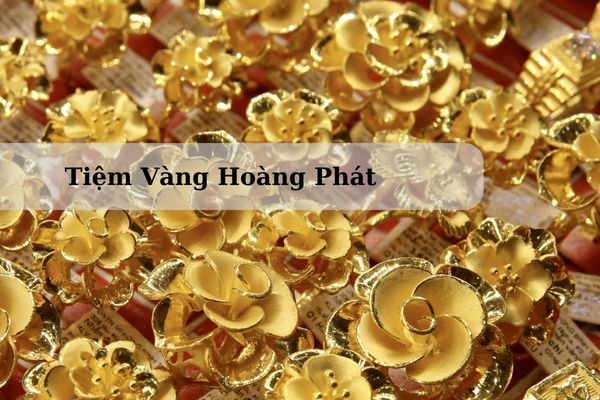 Tiệm Vàng Hoàng Phát Ở Đâu? Giá vàng Hoàng Phát Hóc Môn Hôm Nay 21/11/2024