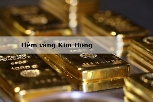 Cập Nhật Giá Tiệm vàng Kim Hồng Bình Dương Hôm Nay 22/11/2024 Bao Nhiêu?