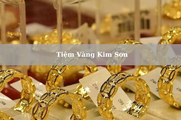 Tiệm Vàng Kim Sơn Nằm Ở Đâu? Giá Vàng Kim Sơn Hôm Nay 22/11/2024