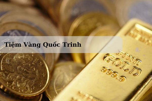 Tiệm Vàng Quốc Trinh Nằm Ở Đâu? Giá Vàng Quốc Trinh Hà Trung Hôm Nay 22/11/2024