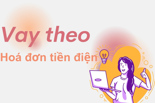 vay theo hoa don tien dien la gi