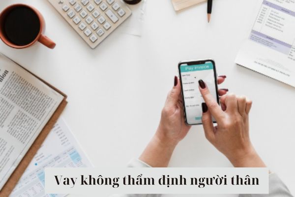 Top Những App Cho Vay Không Thẩm Định Người Thân