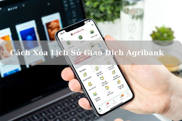 Cách Xóa Lịch Sử Giao Dịch Agribank Nhanh Trên Điện Thoại