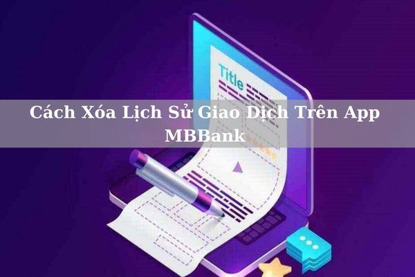 Cách Xóa Lịch Sử Giao Dịch Trên App MBBank Nhanh Tại Nhà