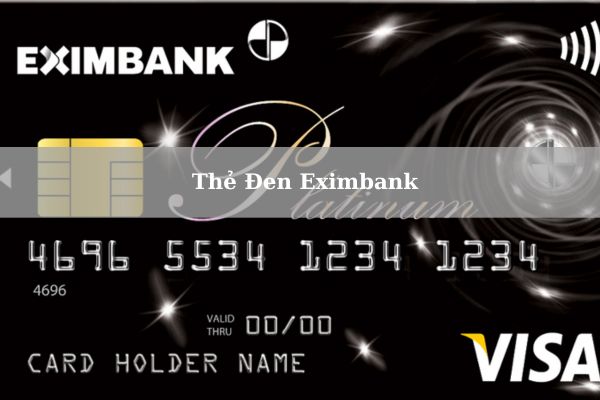 Thẻ Đen Eximbank Là Gì? Cần Bao Nhiêu Tiền Để Mở Thẻ Đen Eximbank