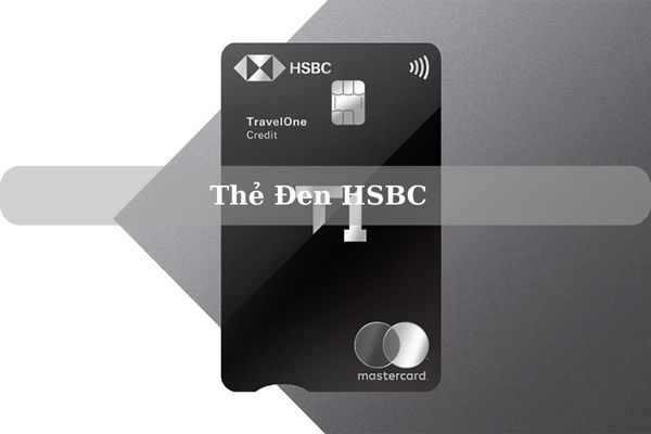 Thẻ Đen HSBC: Điều Kiện, Thủ Tục Và Quy Trình Mở Thẻ