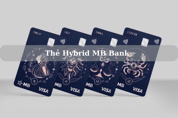 Thẻ Hybrid MB Bank Là Gì? Cách Mở Thẻ Thẻ Hybrid MB Bank Nhanh Chóng