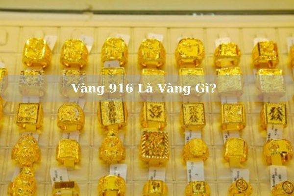 Vàng 916 Là Vàng Gì? Giá Vàng 916 Hôm Nay 23/11/2024 Bao Nhiêu 1 Chỉ?