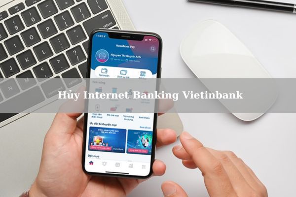 Cách Hủy Internet Banking Vietinbank Nhanh Chi Tiết 2024