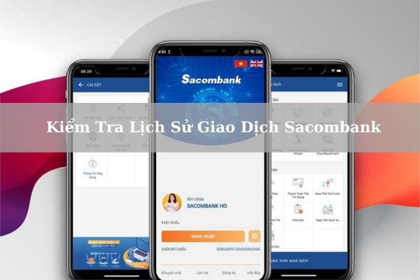 Cách Kiểm Tra Lịch Sử Giao Dịch Sacombank Nhanh Trên Điện Thoại