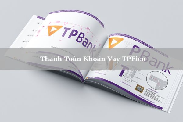 Cách Thanh Toán Khoản Vay TPFico Nhanh Chi Tiết 2024