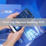 cach huy internet banking ncb