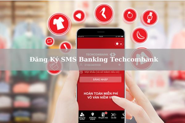 Hướng Dẫn Đăng Ký SMS Banking Techcombank Nhanh Chi Tiết