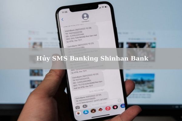 Cách Hủy SMS Banking Shinhan Bank Nhanh Tại Nhà