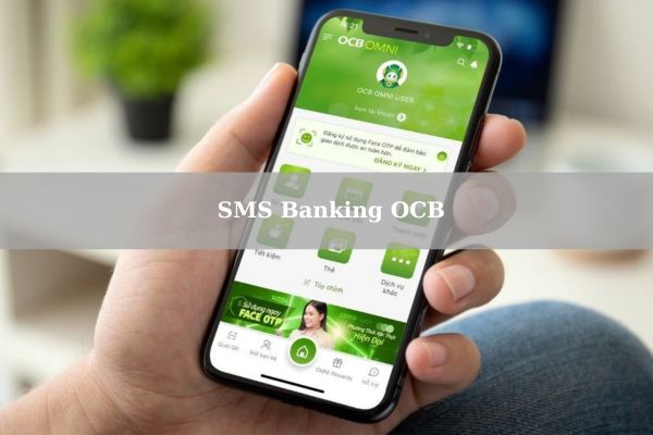 SMS Banking OCB: Đăng Ký Và Hủy Dịch Vụ Chi Tiết 